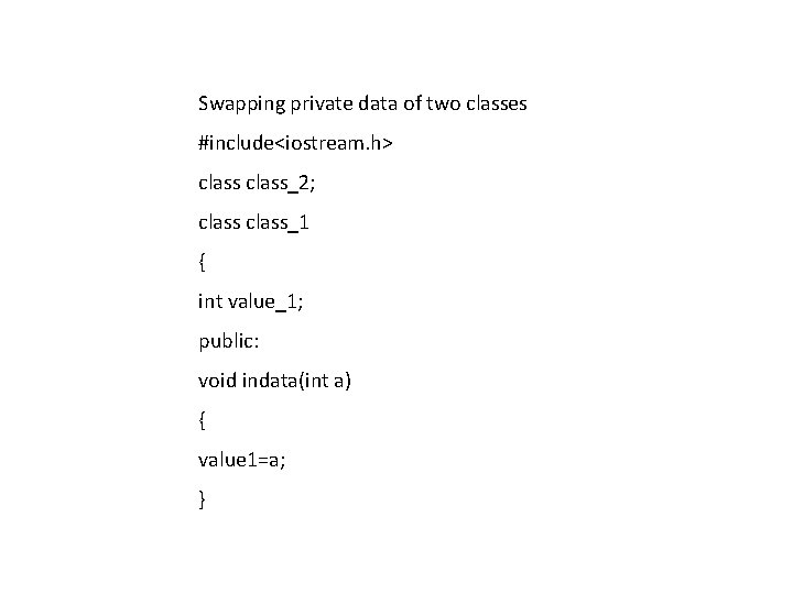 Swapping private data of two classes #include<iostream. h> class_2; class_1 { int value_1; public: Swapping private data of two classes #include<iostream. h> class_2; class_1 { int value_1; public: