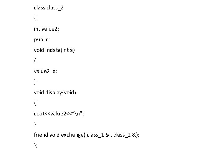 class_2 { int value 2; public: void indata(int a) { value 2=a; } void class_2 { int value 2; public: void indata(int a) { value 2=a; } void