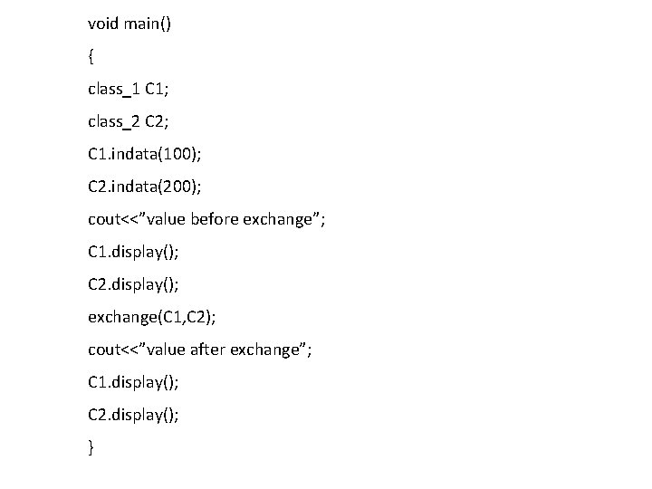 void main() { class_1 C 1; class_2 C 2; C 1. indata(100); C 2. void main() { class_1 C 1; class_2 C 2; C 1. indata(100); C 2.