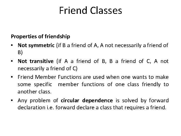 Friend Classes Properties of friendship • Not symmetric (if B a friend of A, Friend Classes Properties of friendship • Not symmetric (if B a friend of A,