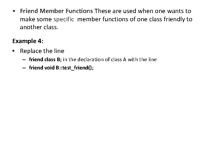 • Friend Member Functions These are used when one wants to make some • Friend Member Functions These are used when one wants to make some