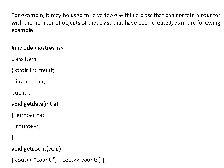 For example, it may be used for a variable within a class that can For example, it may be used for a variable within a class that can