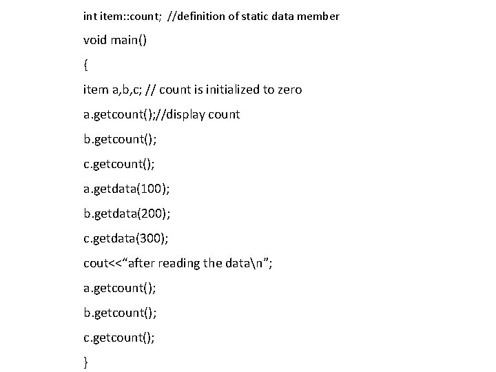 int item: : count; //definition of static data member void main() { item a, int item: : count; //definition of static data member void main() { item a,