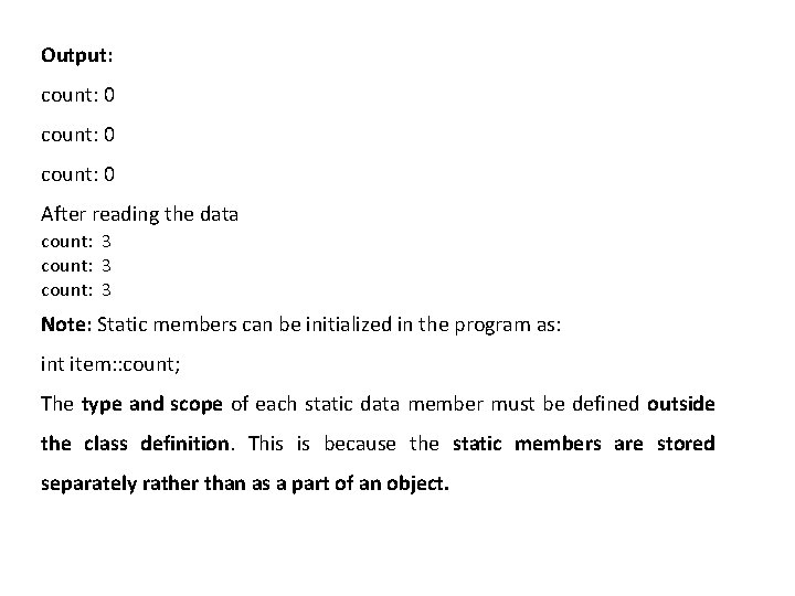 Output: count: 0 After reading the data count: 3 Note: Static members can be Output: count: 0 After reading the data count: 3 Note: Static members can be
