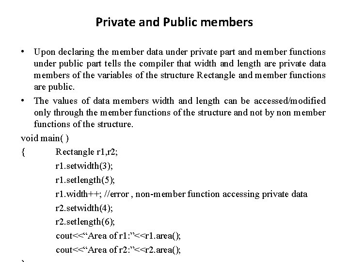Private and Public members • Upon declaring the member data under private part and Private and Public members • Upon declaring the member data under private part and