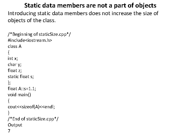 Static data members are not a part of objects Introducing static data members does Static data members are not a part of objects Introducing static data members does