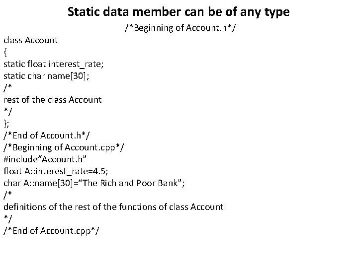 Static data member can be of any type /*Beginning of Account. h*/ class Account Static data member can be of any type /*Beginning of Account. h*/ class Account