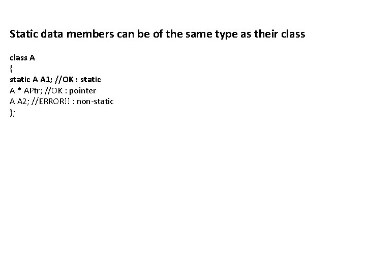 Static data members can be of the same type as their class A { Static data members can be of the same type as their class A {