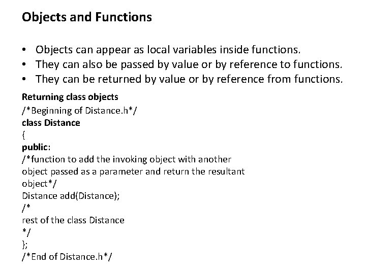 Objects and Functions • Objects can appear as local variables inside functions. • They Objects and Functions • Objects can appear as local variables inside functions. • They