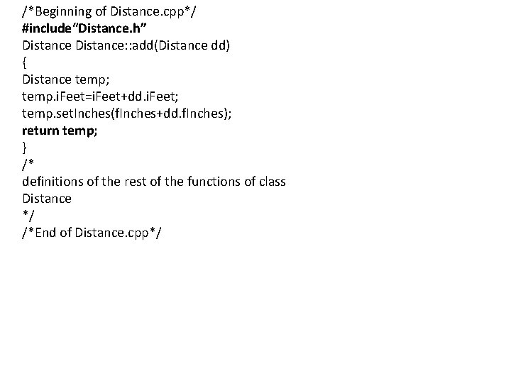 /*Beginning of Distance. cpp*/ #include“Distance. h” Distance: : add(Distance dd) { Distance temp; temp. /*Beginning of Distance. cpp*/ #include“Distance. h” Distance: : add(Distance dd) { Distance temp; temp.