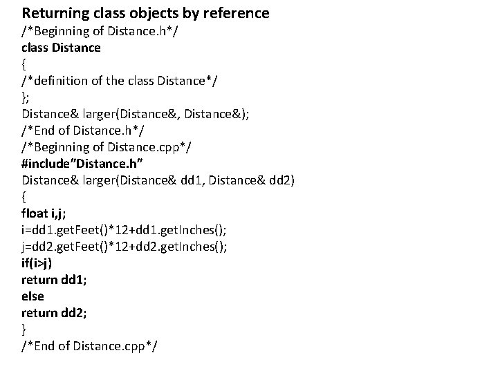 Returning class objects by reference /*Beginning of Distance. h*/ class Distance { /*definition of Returning class objects by reference /*Beginning of Distance. h*/ class Distance { /*definition of