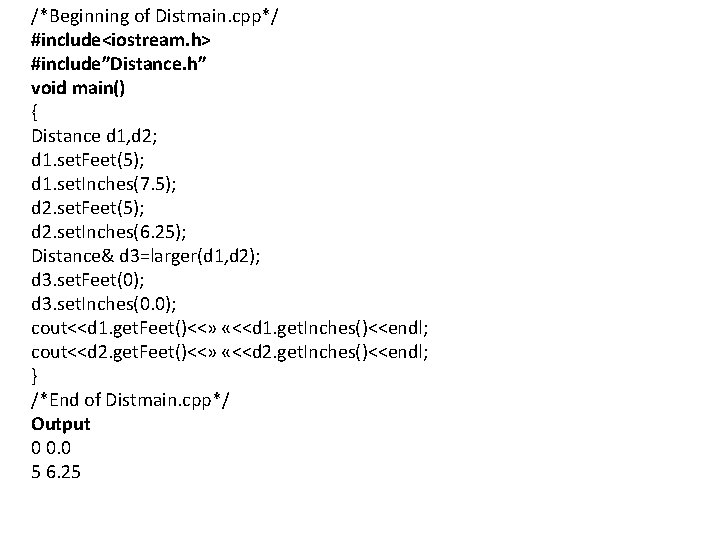 /*Beginning of Distmain. cpp*/ #include<iostream. h> #include”Distance. h” void main() { Distance d 1, /*Beginning of Distmain. cpp*/ #include<iostream. h> #include”Distance. h” void main() { Distance d 1,