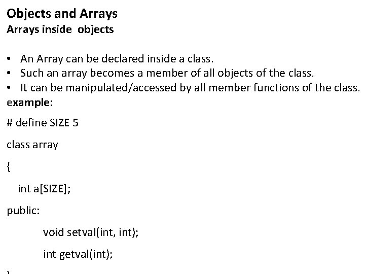Objects and Arrays inside objects • An Array can be declared inside a class. Objects and Arrays inside objects • An Array can be declared inside a class.