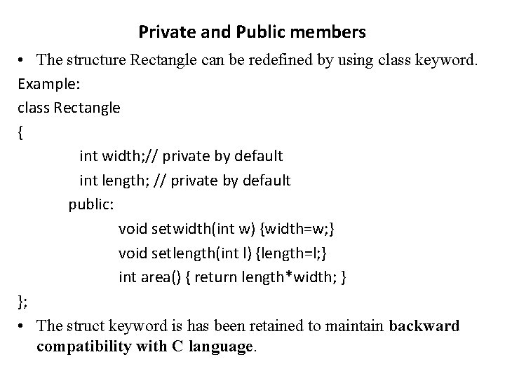 Private and Public members • The structure Rectangle can be redefined by using class Private and Public members • The structure Rectangle can be redefined by using class