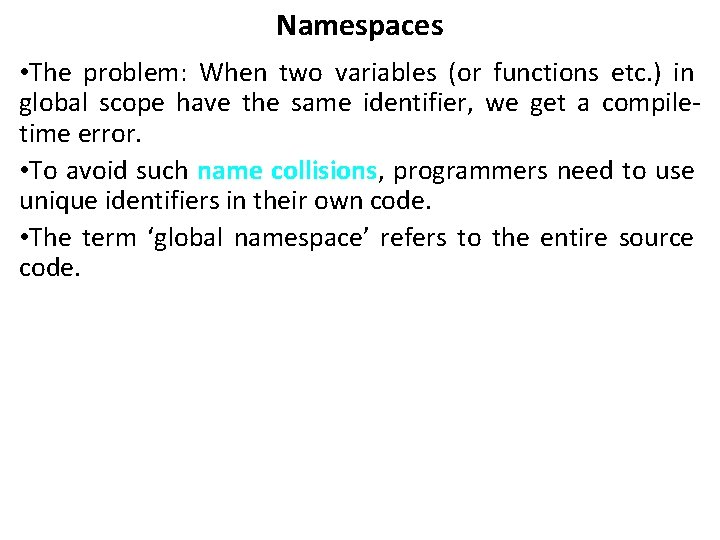 Namespaces • The problem: When two variables (or functions etc. ) in global scope Namespaces • The problem: When two variables (or functions etc. ) in global scope