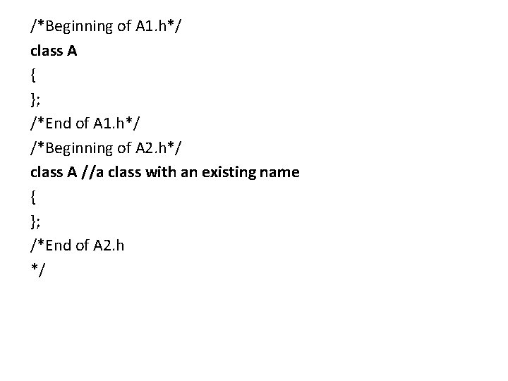 /*Beginning of A 1. h*/ class A { }; /*End of A 1. h*/ /*Beginning of A 1. h*/ class A { }; /*End of A 1. h*/