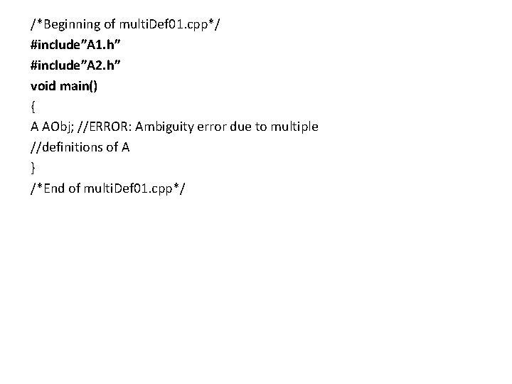 /*Beginning of multi. Def 01. cpp*/ #include”A 1. h” #include”A 2. h” void main() /*Beginning of multi. Def 01. cpp*/ #include”A 1. h” #include”A 2. h” void main()