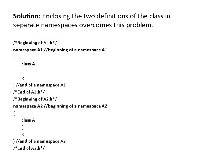 Solution: Enclosing the two definitions of the class in separate namespaces overcomes this problem. Solution: Enclosing the two definitions of the class in separate namespaces overcomes this problem.