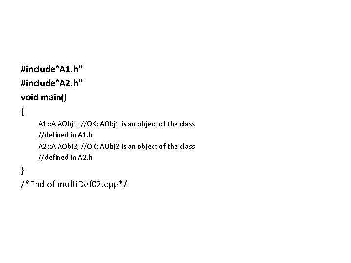 #include”A 1. h” #include”A 2. h” void main() { A 1: : A AObj #include”A 1. h” #include”A 2. h” void main() { A 1: : A AObj