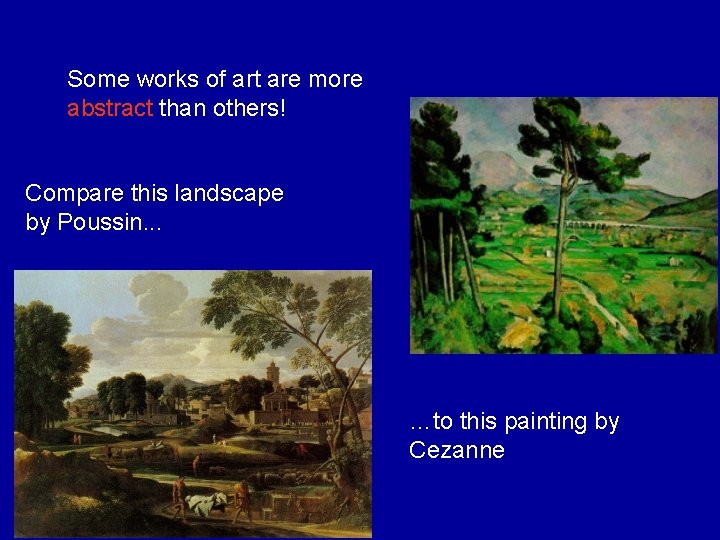 Some works of art are more abstract than others! Compare this landscape by Poussin.