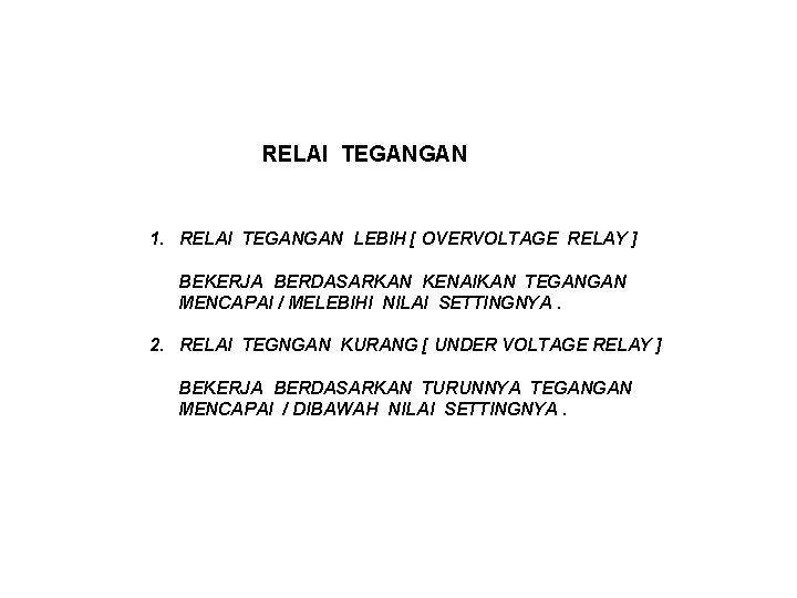 RELAI TEGANGAN 1. RELAI TEGANGAN LEBIH [ OVERVOLTAGE RELAY ] BEKERJA BERDASARKAN KENAIKAN TEGANGAN