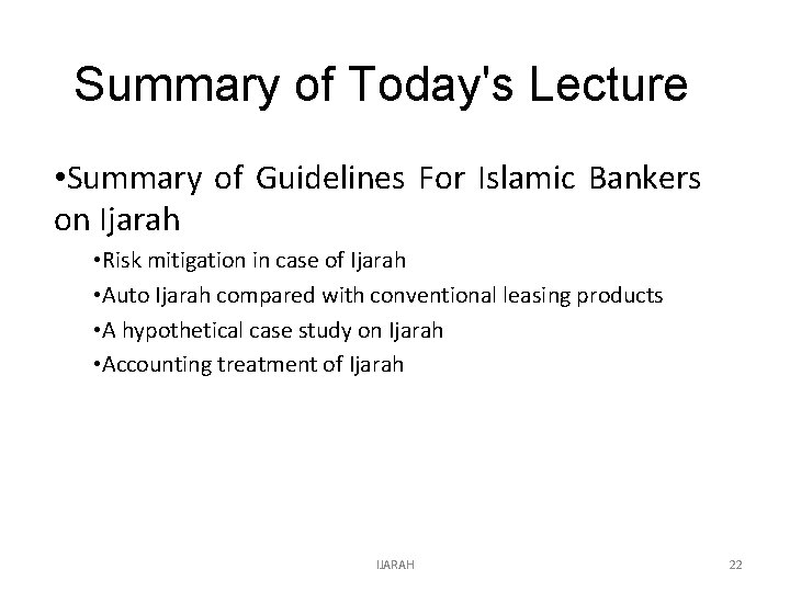 Summary of Today's Lecture • Summary of Guidelines For Islamic Bankers on Ijarah •