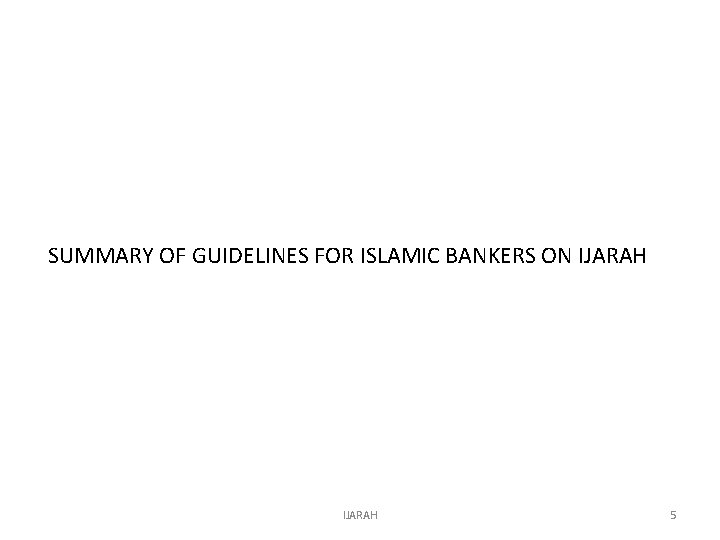 SUMMARY OF GUIDELINES FOR ISLAMIC BANKERS ON IJARAH 5 