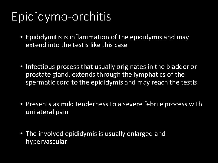 Epididymo-orchitis • Epididymitis is inflammation of the epididymis and may extend into the testis