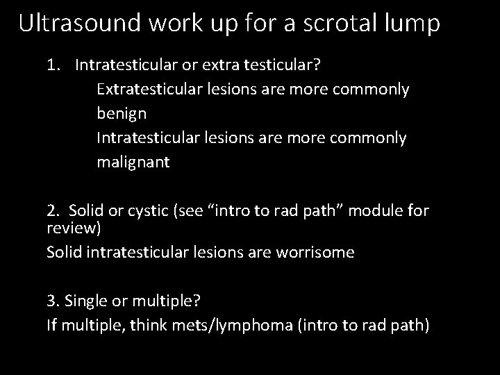 Ultrasound work up for a scrotal lump 1. Intratesticular or extra testicular? Extratesticular lesions