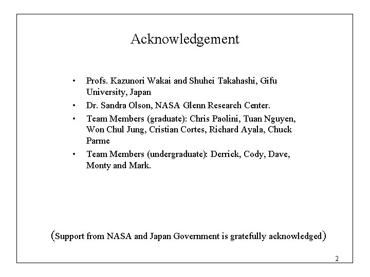 Acknowledgement • • Profs. Kazunori Wakai and Shuhei Takahashi, Gifu University, Japan Dr. Sandra