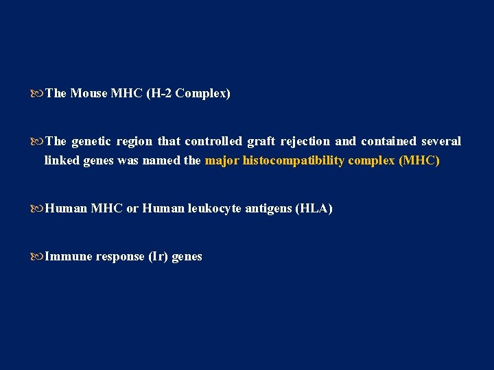  The Mouse MHC (H-2 Complex) The genetic region that controlled graft rejection and