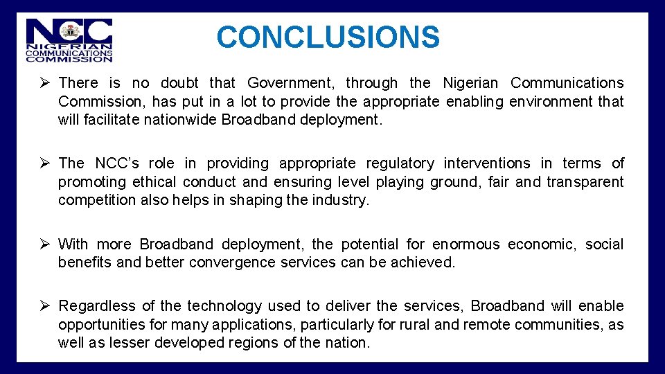  • CONCLUSIONS Ø There is no doubt that Government, through the Nigerian Communications