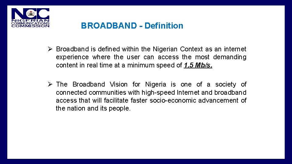  • BROADBAND - Definition Ø Broadband is defined within the Nigerian Context as