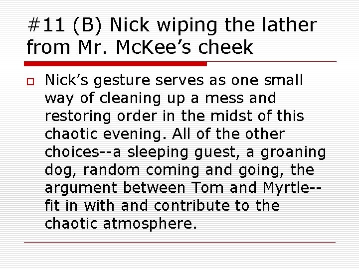 #11 (B) Nick wiping the lather from Mr. Mc. Kee’s cheek o Nick’s gesture