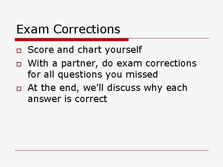 Exam Corrections o o o Score and chart yourself With a partner, do exam