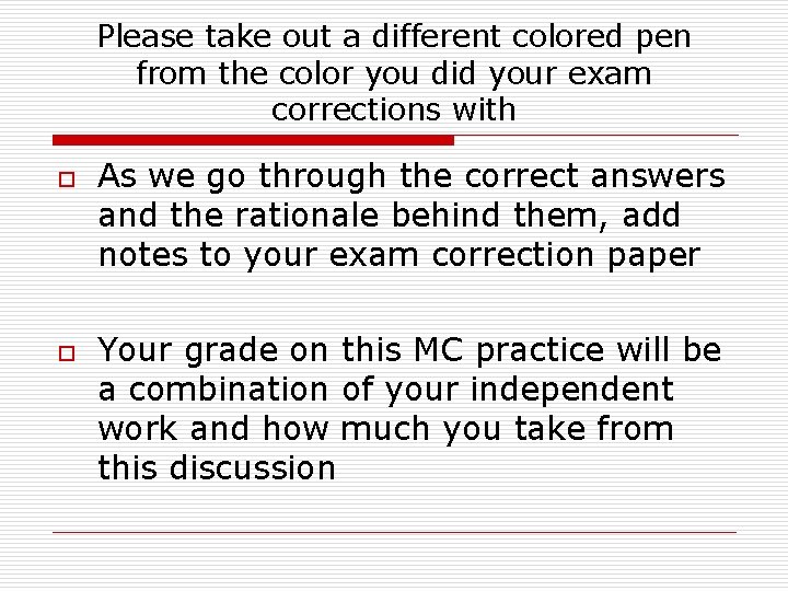 Please take out a different colored pen from the color you did your exam