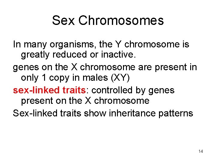 Sex Chromosomes In many organisms, the Y chromosome is greatly reduced or inactive. genes