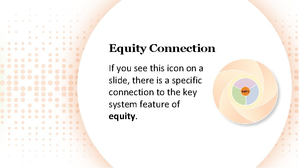 Equity Connection If you see this icon on a slide, there is a specific