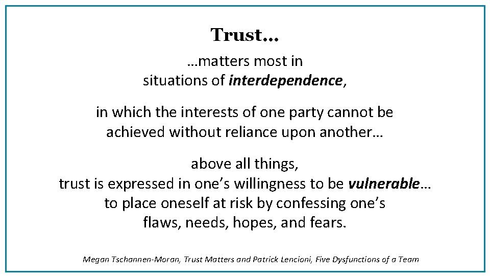 Trust… …matters most in situations of interdependence, in which the interests of one party