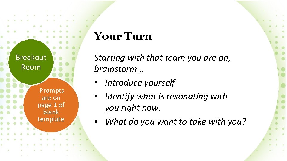 Your Turn Breakout Room Prompts are on page 1 of blank template Starting with