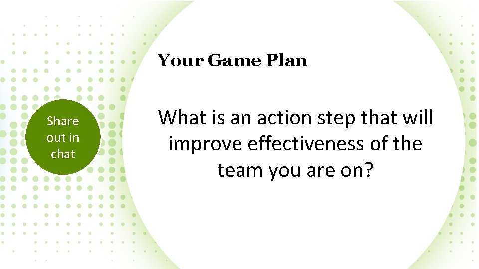 Your Game Plan Share out in chat What is an action step that will