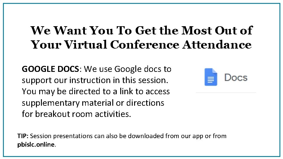 We Want You To Get the Most Out of Your Virtual Conference Attendance GOOGLE