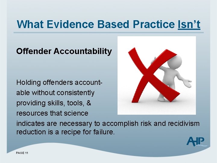 What Evidence Based Practice Isn’t Offender Accountability Holding offenders accountable without consistently providing skills,