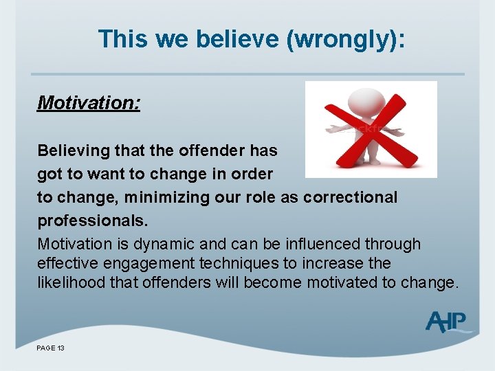 This we believe (wrongly): Motivation: Believing that the offender has got to want to