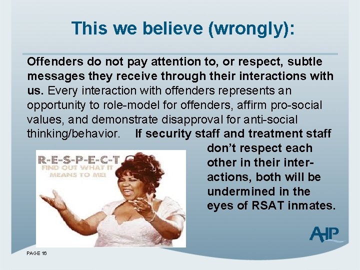 This we believe (wrongly): Offenders do not pay attention to, or respect, subtle messages