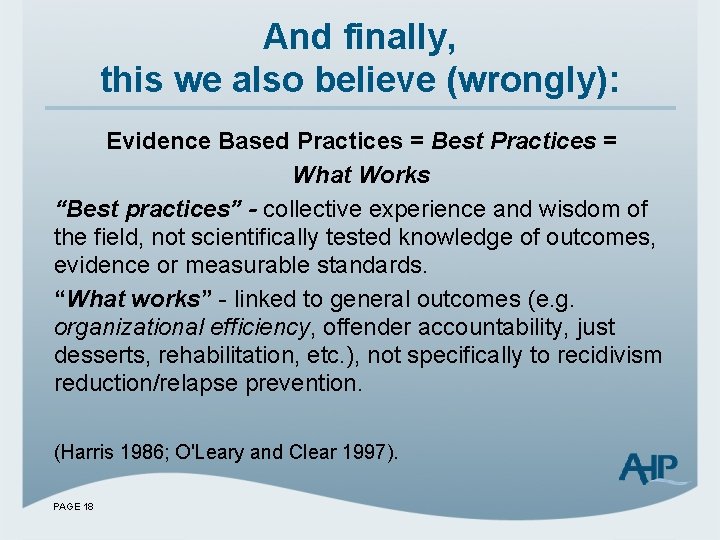 And finally, this we also believe (wrongly): Evidence Based Practices = Best Practices =