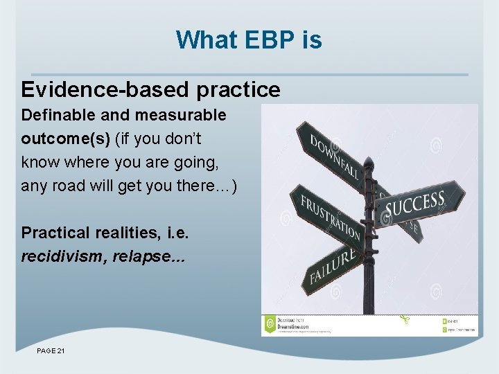 What EBP is Evidence-based practice Definable and measurable outcome(s) (if you don’t know where