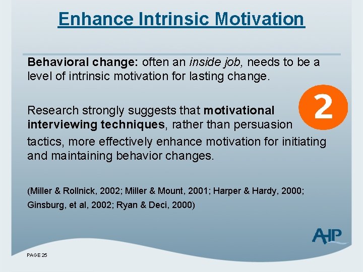 Enhance Intrinsic Motivation Behavioral change: often an inside job, needs to be a level