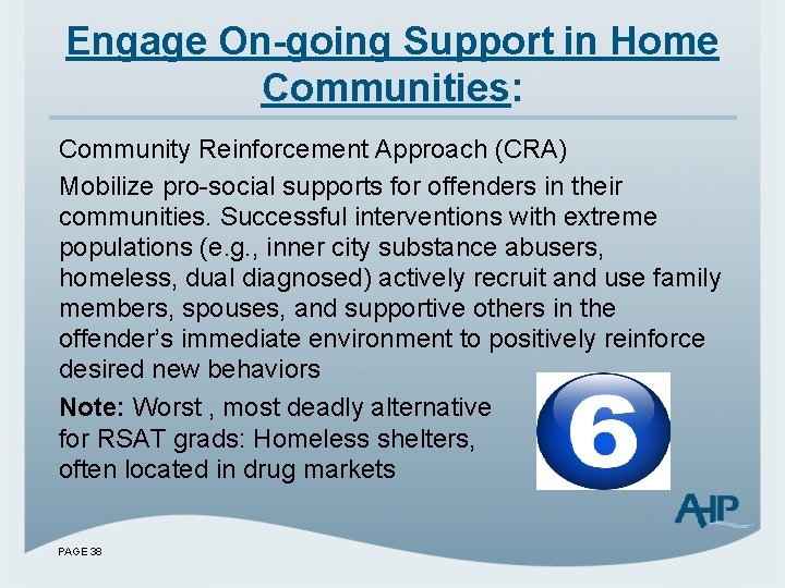 Engage On-going Support in Home Communities: Community Reinforcement Approach (CRA) Mobilize pro-social supports for