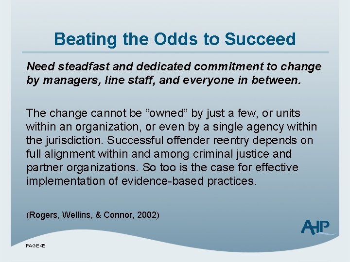 Beating the Odds to Succeed Need steadfast and dedicated commitment to change by managers,